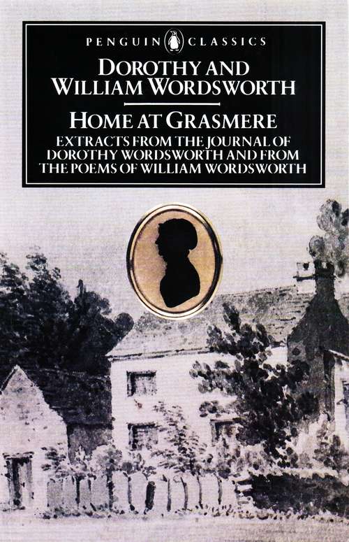 Book cover of Home at Grasmere: Extracts from the Journal of Dorothy Wordsworth and from the Poems of William Wordsworth