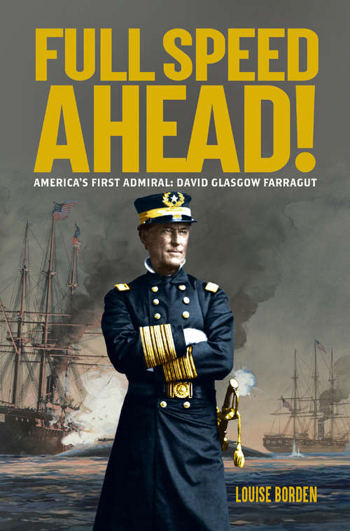 Book cover of Full Speed Ahead!: America's First Admiral: David Glasgow Farragut