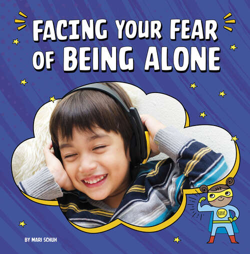 Book cover of Facing Your Fear of Being Alone (Facing Your Fears Ser.)