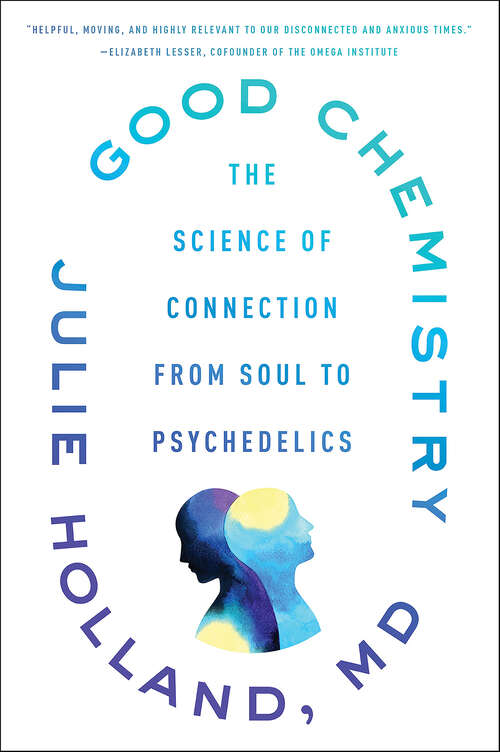 Book cover of Good Chemistry: The Science of Connection, from Soul to Psychedelics