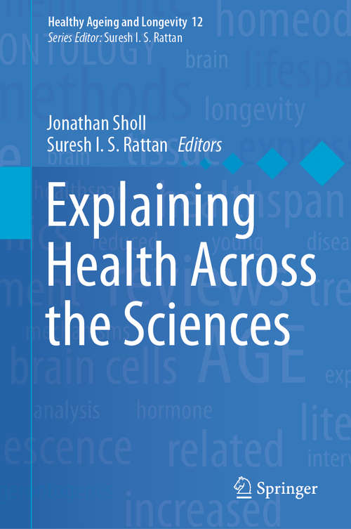 Explaining Health Across the Sciences (Healthy Ageing and Longevity #12)