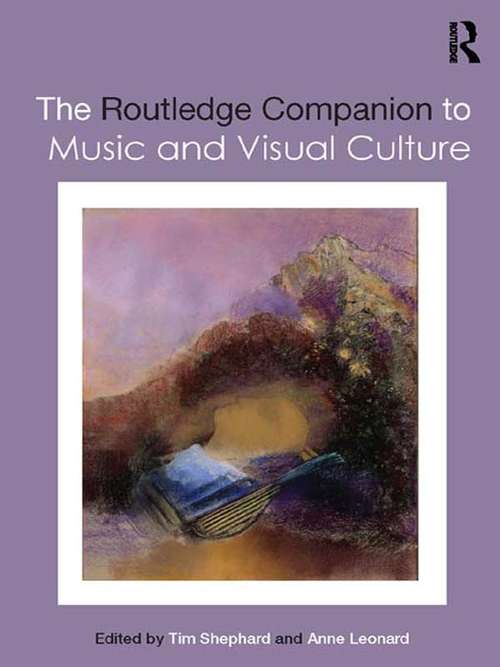 The Routledge Companion to Music and Visual Culture (Routledge Music Companions)
