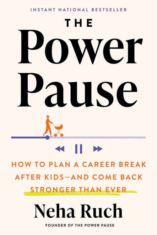 Book cover of The Power Pause: How to Plan a Career Break After Kids--and Come Back Stronger Than Ever