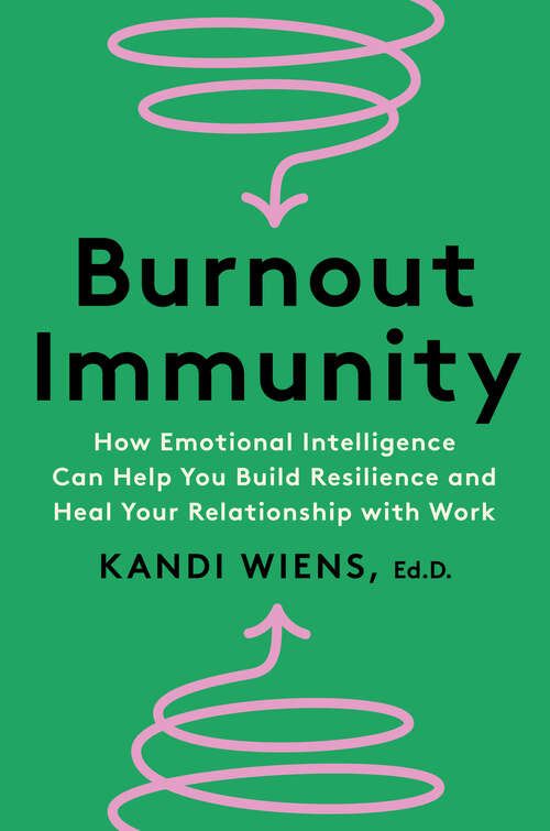 Book cover of Burnout Immunity: How Emotional Intelligence Can Help You Build Resilience and Heal Your Relationship with Work