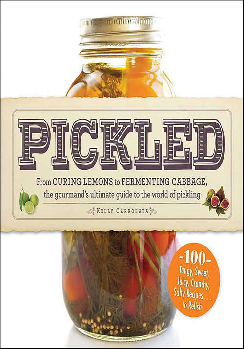 Book cover of Pickled: From Curing Lemons to Fermenting Cabbage, the Gourmand's Ultimate Guide to the World of Pickling