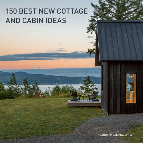 Book cover of 150 Best New Cottage and Cabin Ideas