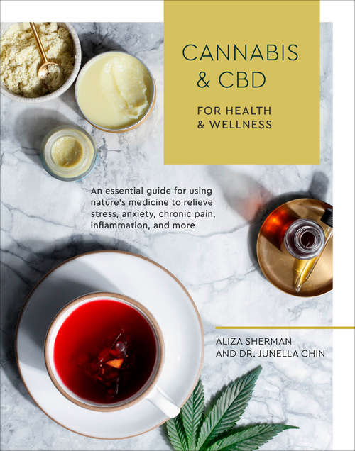Book cover of Cannabis and CBD for Health and Wellness: An Essential Guide for Using Nature's Medicine to Relieve Stress, Anxiety, Chronic Pain, Inflammation, and More