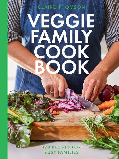 Book cover of The Veggie Family Cookbook: 120 Recipes for Busy Families