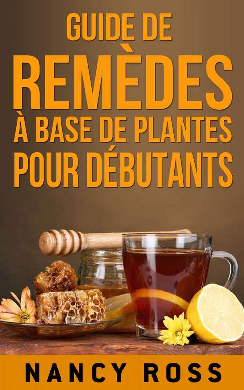 Book cover of Guide de remèdes à base de plantes pour débutants