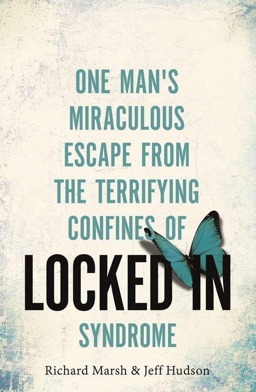 Book cover of Locked In: One man's miraculous escape from the terrifying confines of Locked-in syndrome