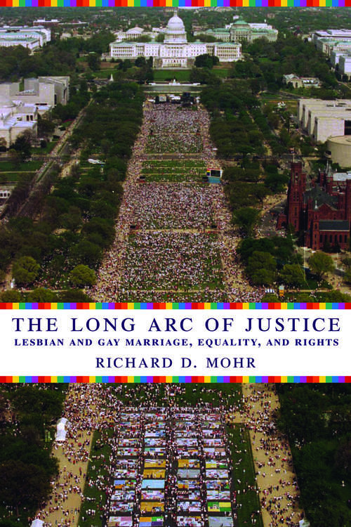 The Long Arc of Justice: Lesbian and Gay Marriage, Equality, and Rights