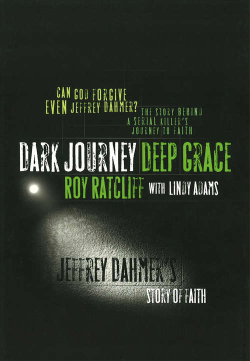 Book cover of Dark Journey Deep Grace: Jeffrey Dahmer's Story of Faith