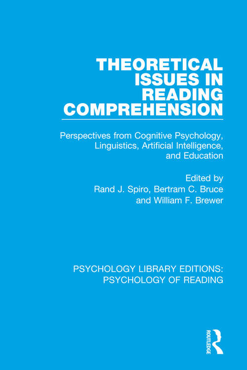 Theoretical Issues in Reading Comprehension: Perspectives from Cognitive Psychology, Linguistics, Artificial Intelligence and Education (Psychology Library Editions: Psychology of Reading #11)