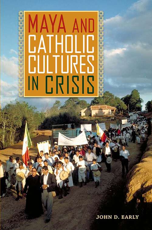 Book cover of Maya and Catholic Cultures in Crisis