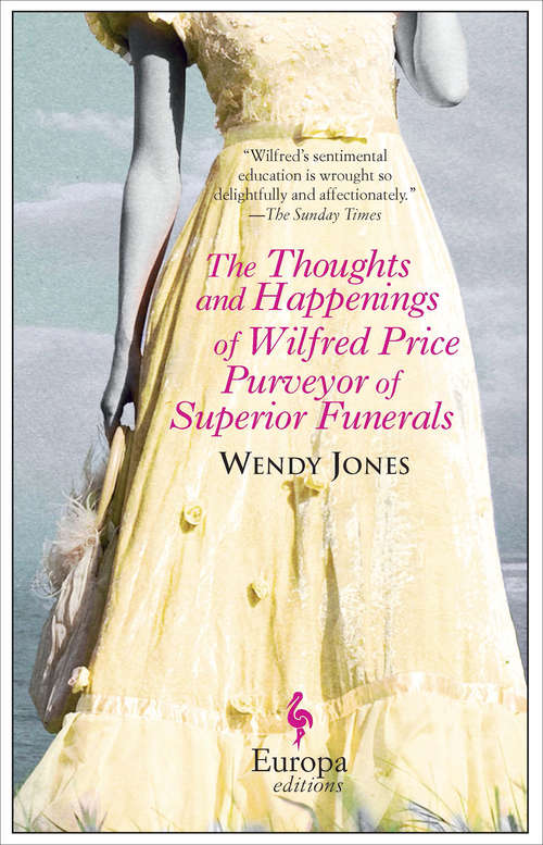 Book cover of The Thoughts and Happenings of Wilfred Price Purveyor of Superior Funerals