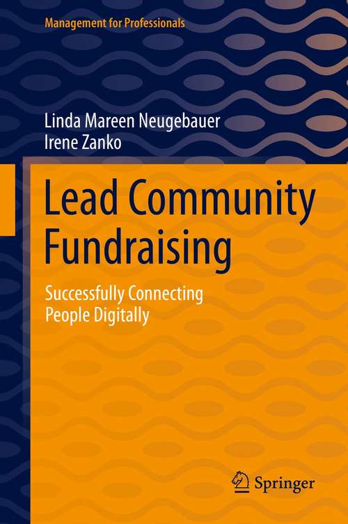 Book cover of Lead Community Fundraising: Successfully Connecting People Digitally (1st ed. 2021) (Management for Professionals)