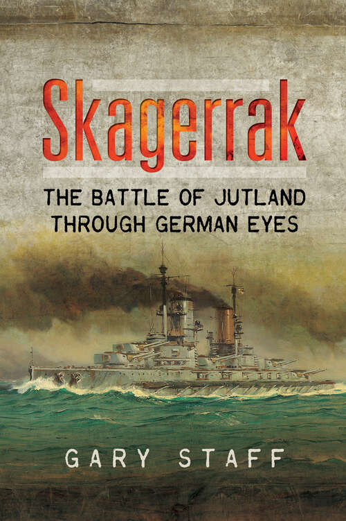 Book cover of Skagerrak: The Battle of Jutland Through German Eyes