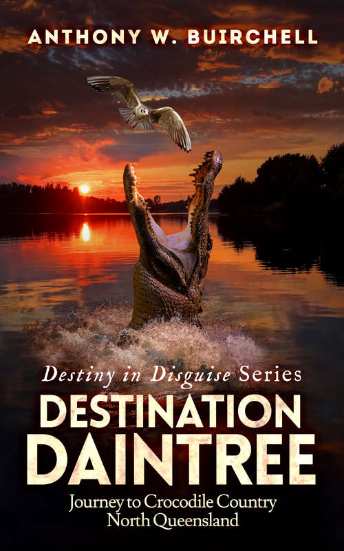 Book cover of Destination Daintree: Journey to Crocodile Country North Queensland