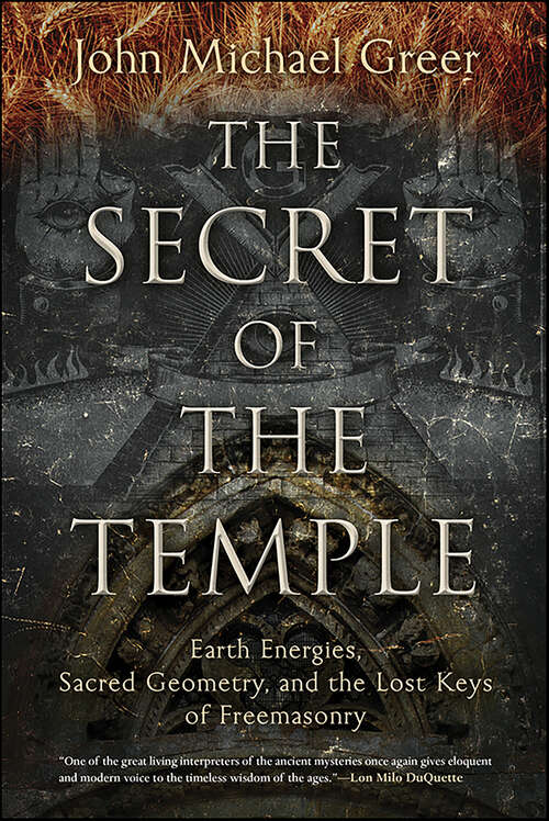 Book cover of The Secret of the Temple: Earth Energies, Sacred Geometry, and the Lost Keys of Freemasonry