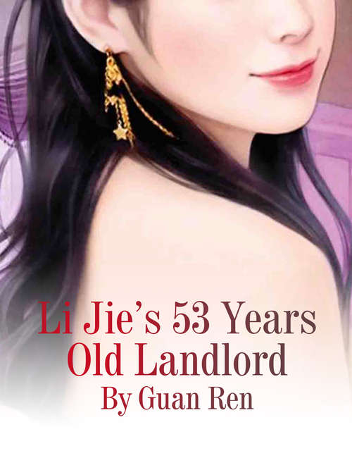 Li Jie’s 53 Years Old Landlord: Volume 1 (Volume 1 #1)