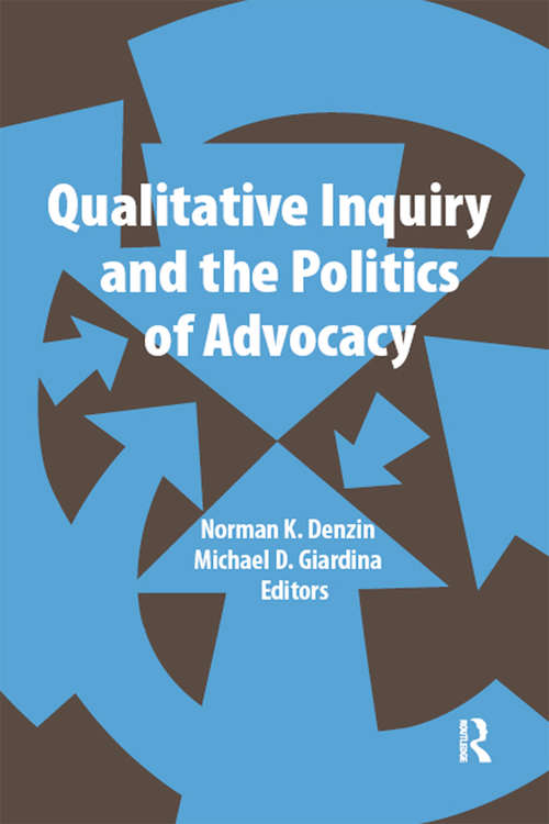 Qualitative Inquiry and the Politics of Advocacy