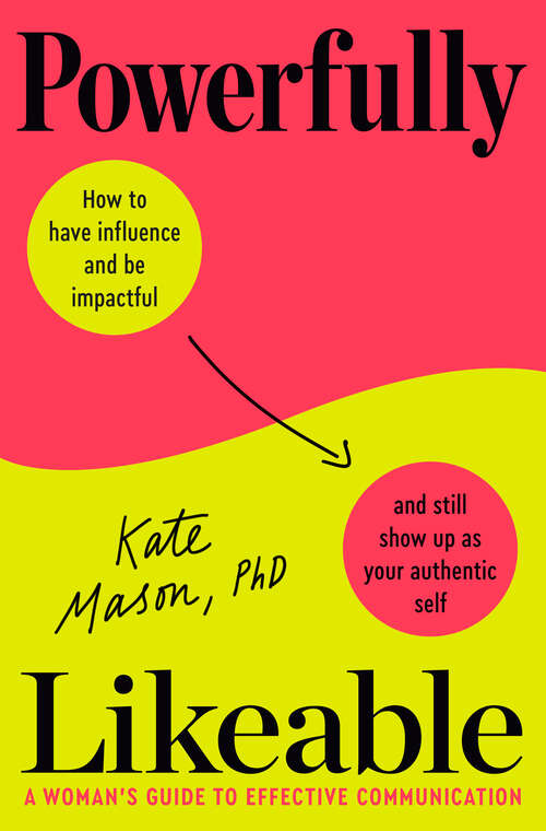 Book cover of Powerfully Likeable: A Woman's Guide to Effective Communication