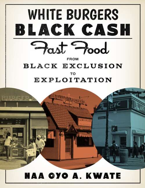 Book cover of White Burgers, Black Cash: Fast Food from Black Exclusion to Exploitation