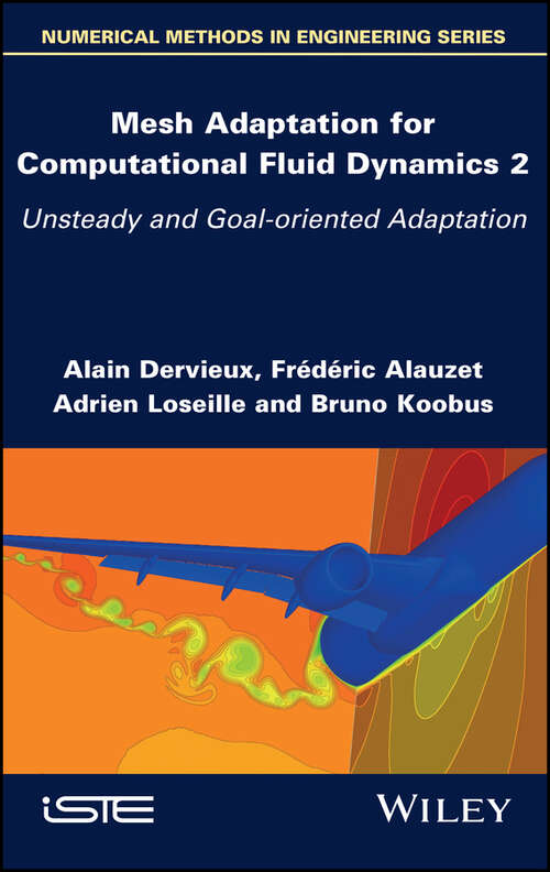 Book cover of Mesh Adaptation for Computational Fluid Dynamics, Volume 2: Unsteady and Goal-oriented Adaptation