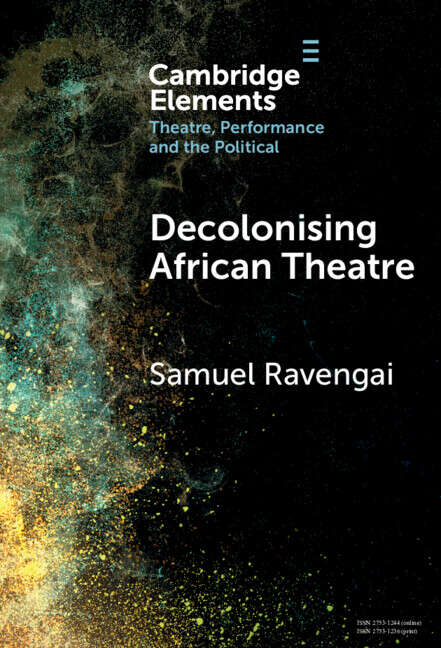 Book cover of Decolonising African Theatre (Elements in Theatre, Performance and the Political)