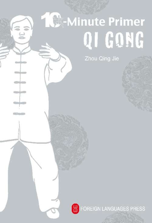 Book cover of Qi Gong: The 10-Minute Primer