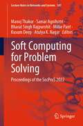 Soft Computing for Problem Solving: Proceedings of the SocProS 2022 (Lecture Notes in Networks and Systems #547)