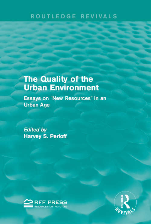 Book cover of The Quality of the Urban Environment: Essays on "New Resources" in an Urban Age (Routledge Revivals)