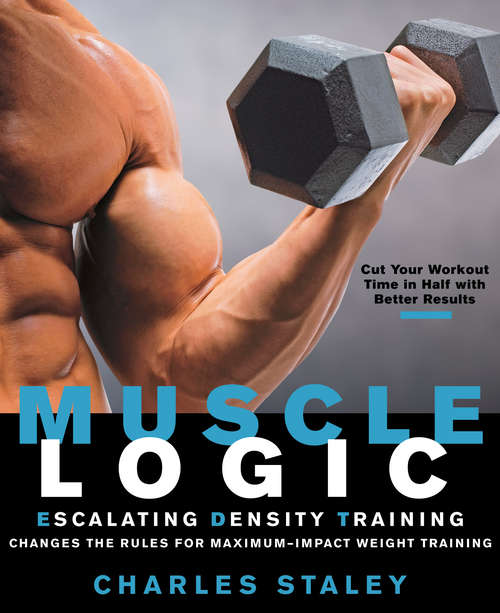 Muscle Logic: Escalating Density Training