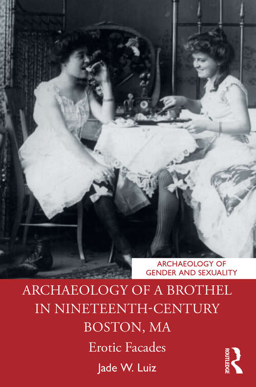 Cover image of Archaeology of a Brothel in Nineteenth-Century Boston, MA