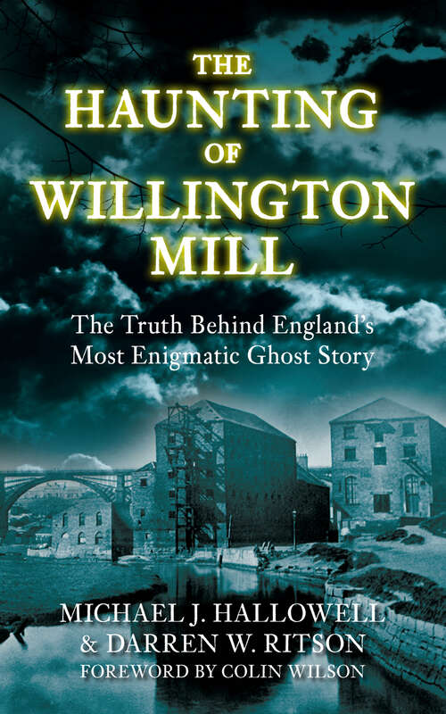 Book cover of The Haunting of Willington Mill: The Truth Behind England's Most Enigmatic Ghost Story