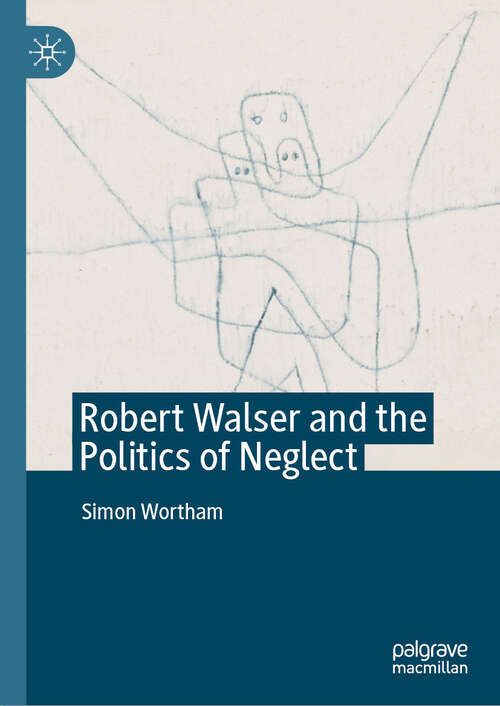 Book cover of Robert Walser and the Politics of Neglect