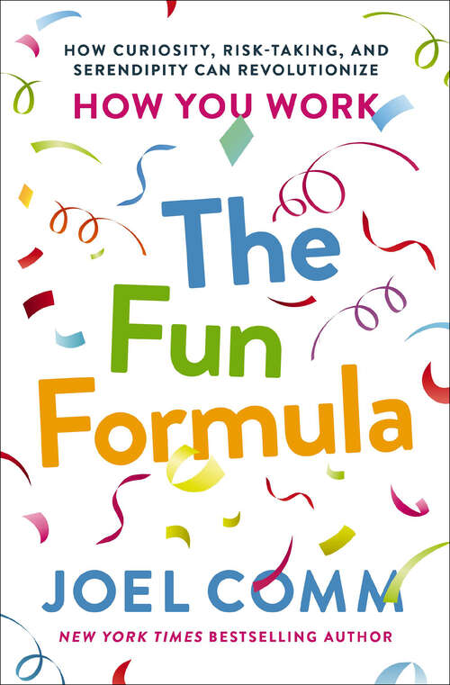 Book cover of The Fun Formula: How Curiosity, Risk-Taking, and Serendipity Can Revolutionize How You Work