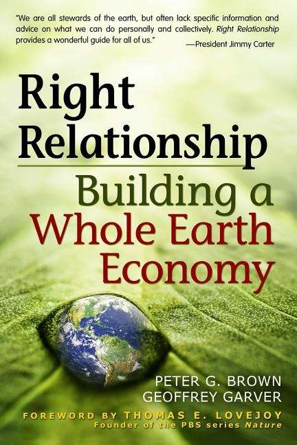 Right Relationship: Building a Whole Earth Economy