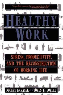 Book cover of Healthy Work: Stress, Productivity, And The Reconstruction Of Working Life