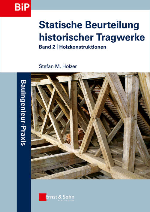 Book cover of Statische Beurteilung historischer Tragwerke: Band 2 - Holzkonstruktionen (2. Auflage) (Bauingenieur-Praxis)