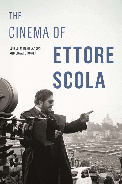 The Cinema of Ettore Scola (Contemporary Approaches to Film and Media Series)