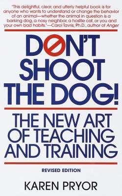 Book cover of Don't Shoot the Dog! The New Art of Teaching and Training (Revised Edition)