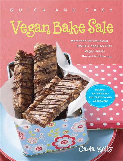 Book cover of Quick and Easy Vegan Bake Sale: More than 150 Delicious Sweet and Savory Vegan Treats Perfect for Sharing