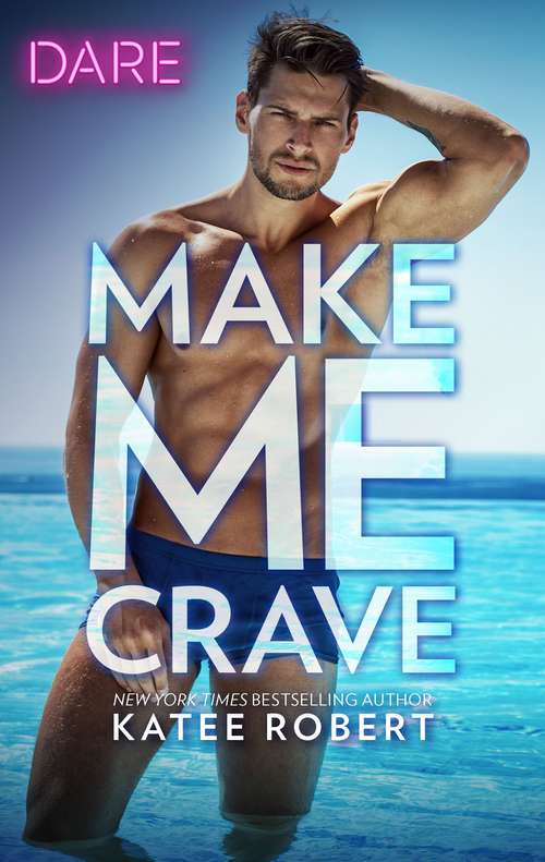 Make Me Crave: Make Me Crave / Wild Thing (Dare Ser. #2)