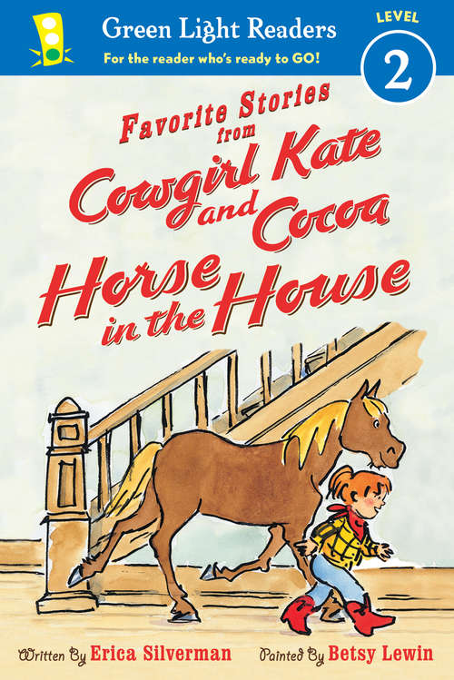 Book cover of Favorite Stories from Cowgirl Kate and Cocoa: Horse in the House (Green Light Readers Level 2)