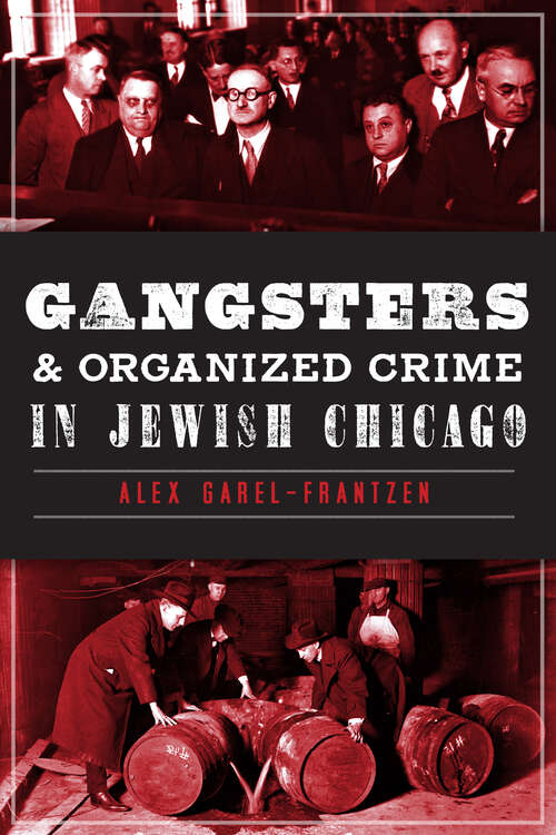 Book cover of Gangsters and Organized Crime in Jewish Chicago