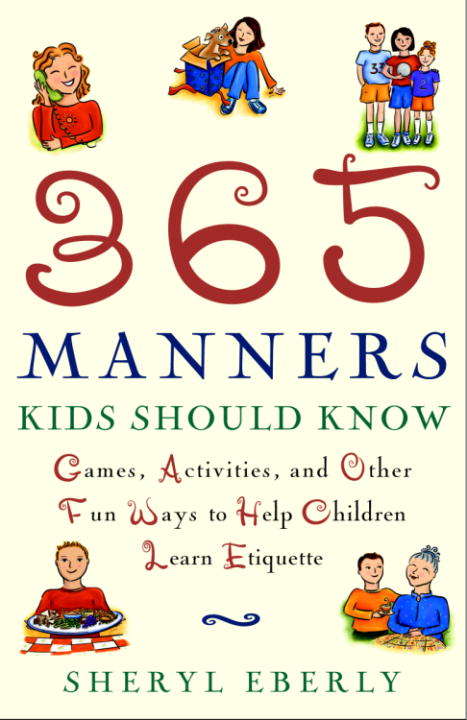Book cover of 365 Manners Kids Should Know: Games, Activities, and Other Fun Ways to Help Children Learn Etiquette