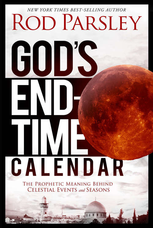 Book cover of God's End-Time Calendar: The Prophetic Meaning Behind Celestial Events and Seasons