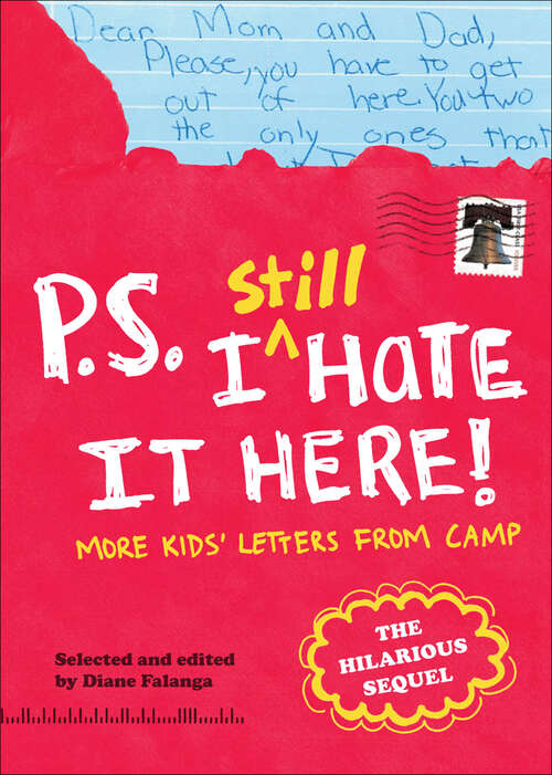 Book cover of P.S. I Still Hate It Here: More Kids' Letters from Camp
