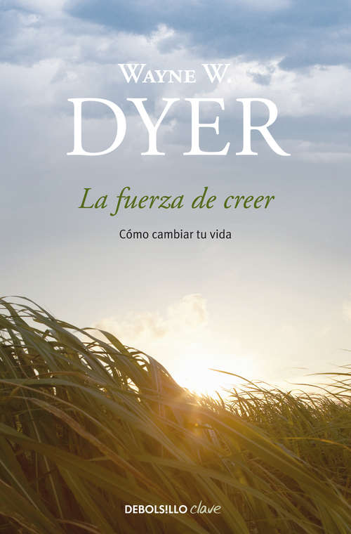 Book cover of La fuerza de creer: Cómo cambiar tu vida